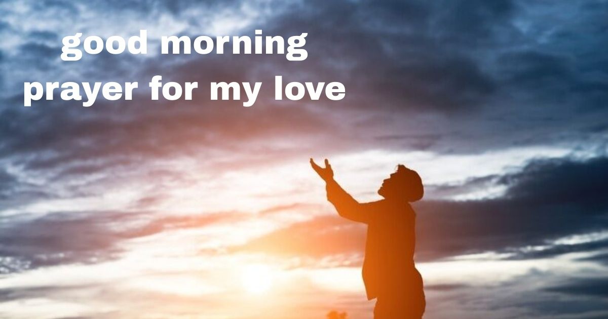 good morning prayer for my love